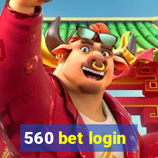 560 bet login